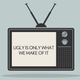 Illustration for article titled Why We Need More 'Ugly' People On TV
